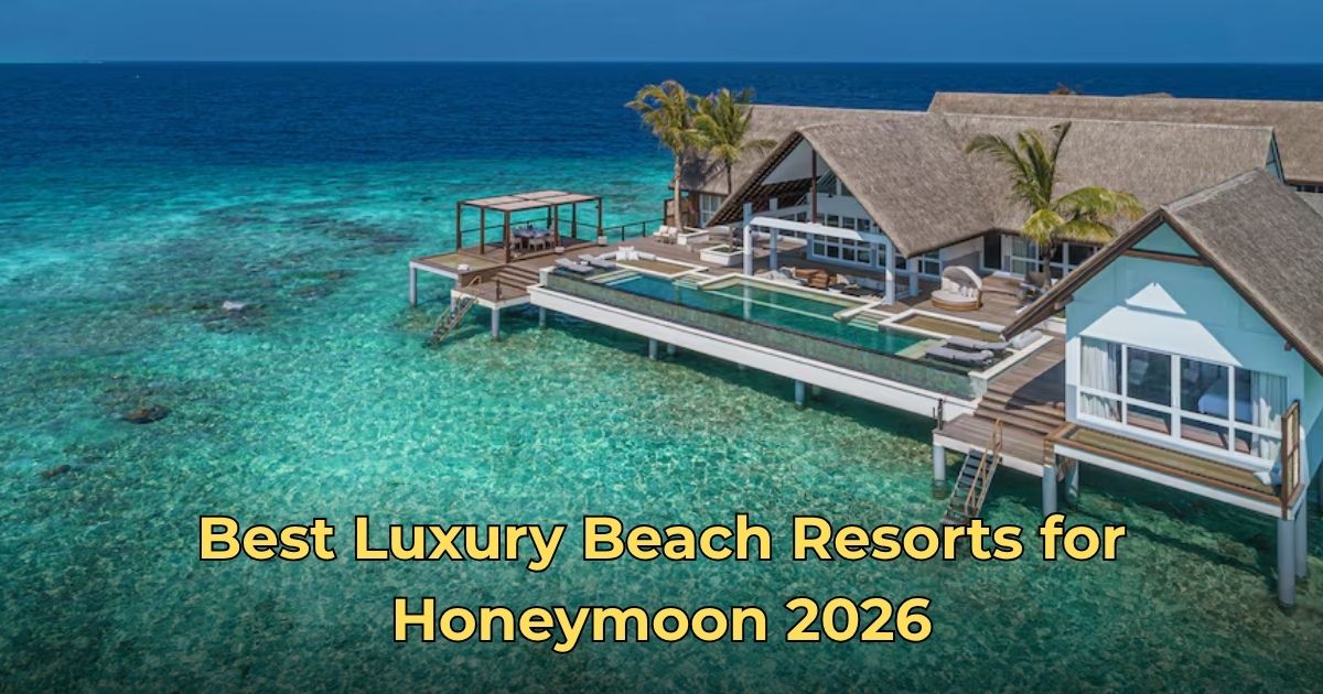 Best Luxury Beach Resorts for Honeymoon 2026